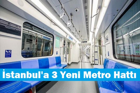 İstanbul'a 3 Yeni Metro